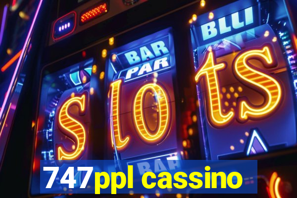 747ppl cassino